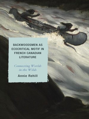 cover image of Backwoodsmen as Ecocritical Motif in French Canadian Literature